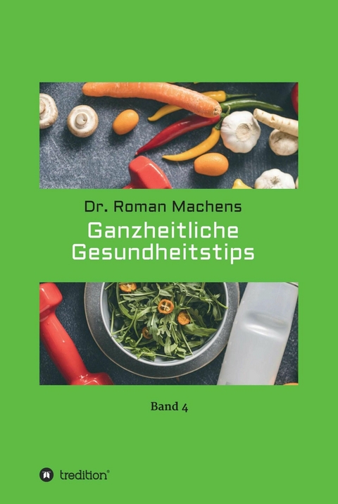 Ganzheitliche Gesundheitstips -  Roman Machens