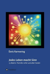 Jedes Leben macht Sinn -  Doris Harmening