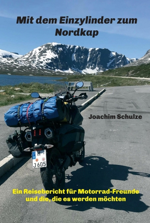 Mit dem Einzylinder zum Nordkap - Joachim Schulze