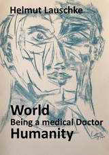 World - Being a medical Doctor - Humanity - Helmut Lauschke