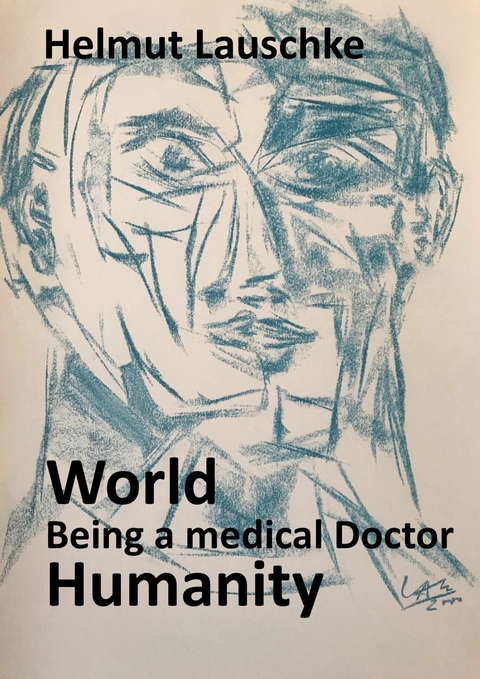 World - Being a medical Doctor - Humanity - Helmut Lauschke