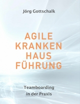 Agile Krankenhausf&uuml;hrung - J&ouml;rg Gottschalk