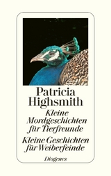 Kleine Mordgeschichten f&uuml;r Tierfreunde / Kleine Geschichten f&uuml;r Weiberfeinde - Patricia Highsmith