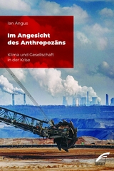 Im Angesicht des Anthropoz&auml;ns - Ian Angus