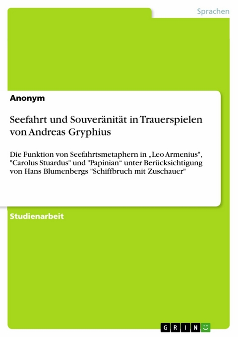 Seefahrt und Souver&auml;nit&auml;t in Trauerspielen von Andreas Gryphius