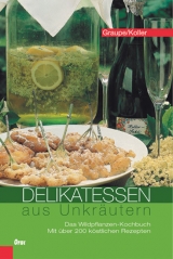 Delikatessen aus Unkr&auml;utern - Friedrich Graupe, Sepp Koller