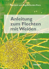 Anleitung zum Flechten mit Weiden - Verdet-Fierz, Bernard; Verdet-Fierz, Regula