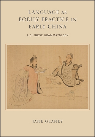 Language as Bodily Practice in Early China
