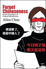 Forget Chineseness - Allen Chun