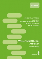 Wissenschaftliches Arbeiten - Hans K Wytrzens, Elisabeth Schauppenlehner-Kloyber, Monika Sieghardt, Georg Gratzer