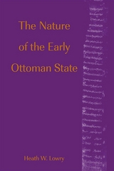 The Nature of the Early Ottoman State - Heath W. Lowry