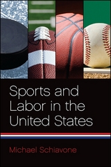 Sports and Labor in the United States - Michael Schiavone