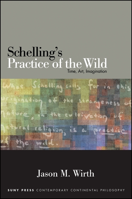 Schelling's Practice of the Wild - Jason M. Wirth