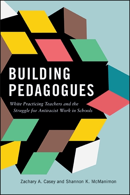Building Pedagogues -  Zachary A. Casey,  Shannon K. McManimon