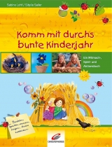 Komm mit durchs bunte Kinderjahr - Sabine Lohf, Sibylle Sailer