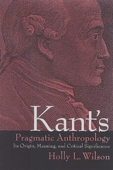 Kant's Pragmatic Anthropology - Holly L. Wilson