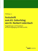 Festschrift zum 65. Geburtstag von Dr. Norbert L&uuml;denbach - Nadine Antonakopoulos, Holger Dallmann, Michael Dil&szlig;ner, Michael Dobler, Julian M. Egelhof, Edgar Ernst, Christian Fink, Rolf Uwe F&uuml;lbier, Maria Gebhardt, Andreas Haaker, Bernd Hacker, Sascha B. Herr, Julian H&ouml;bener, Stephan Hornig, Wolfgang Kessler, Hanno Kirsch, Hans-J&uuml;rgen Kirsch, Jost Kovermann, Klaus Kunzelmann, L&uuml;der Kurz, Christian Landgraf, Franz J&uuml;rgen Marx, Sebastian Mirbach, Ulrich Moser, Robin Mujkanovic, Stefan M&uuml;ller, Leonhard Joseph L&ouml;sse, Peter Oser, Philipp Ottenstein, Jochen Pilhofer, Peter Prusaczyk, Jens Reinke, Carola Rinker, Benjamin Roos, Thomas Senger, David Shirkhani, Hendrik Suermann, Carsten Theile, Patrick Velte, Barbara E. Wei&szlig;enberger, Christian Wittmann, Inge Wulf, Henning Z&uuml;lch, Christian Zwirner