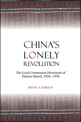 China's Lonely Revolution - Jeremy A. Murray