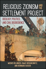 Religious Zionism and the Settlement Project - Moshe Hellinger, Isaac Hershkowitz, Bernard Susser