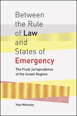 Between the Rule of Law and States of Emergency - Yoav Mehozay