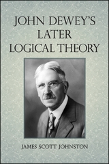 John Dewey's Later Logical Theory -  James Scott Johnston