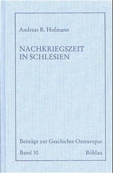 Die Nachkriegszeit in Schlesien - Andreas R. Hofmann