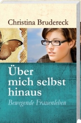 &Uuml;ber mich selbst hinaus - Christina Brudereck