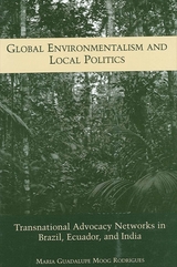 Global Environmentalism and Local Politics - Maria Guadalupe Moog Rodrigues
