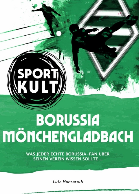 Borussia M&ouml;nchengladbach - Fu&szlig;ballkult - Lutz Hanseroth