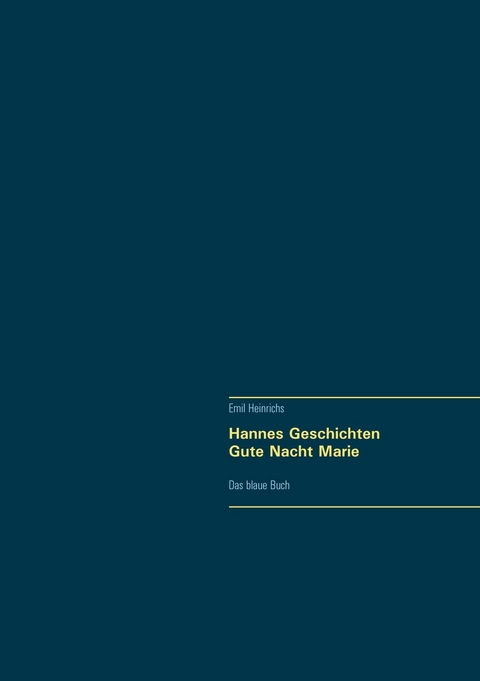 Hannes Geschichten - Gute Nacht Marie - - Emil Heinrichs