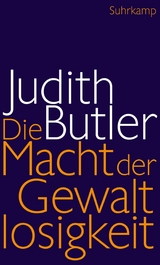 Die Macht der Gewaltlosigkeit -  Judith Butler