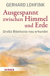 Ausgespannt zwischen Himmel und Erde -  Gerhard Lohfink