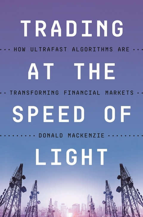 Trading at the Speed of Light - Donald MacKenzie