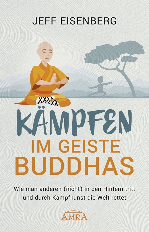 Kämpfen im Geiste Buddhas - Jeff Eisenberg