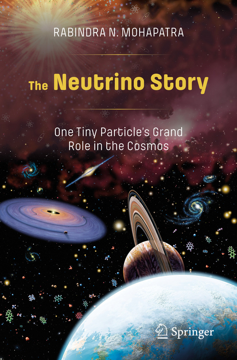 The Neutrino Story: One Tiny Particle&rsquo;s Grand Role in the Cosmos - Rabindra N. Mohapatra