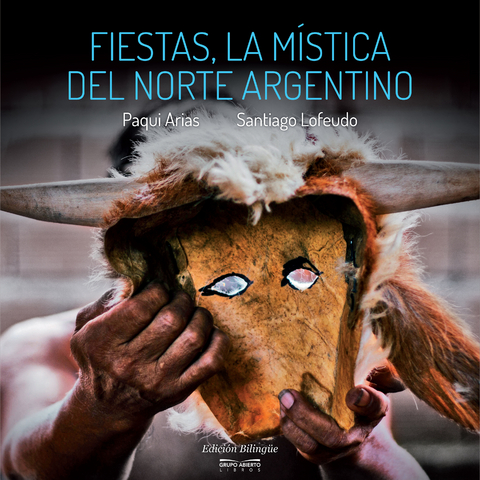 Fiestas, la m&iacute;stica del norte argentino - Paqui Arias, Santiago Lofeudo