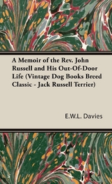 A Memoir of the Rev. John Russell and His Out-Of-Door Life (Vintage Dog Books Breed Classic - Jack Russell Terrier) - E. W. L. Davies