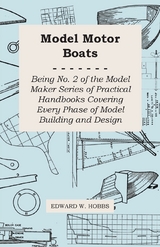 Model Motor Boats - Being No. 2 of the Model Maker Series of Practical Handbooks Covering Every Phase of Model Building and Design - Edward W. Hobbs