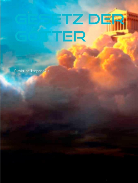 Gesetz der G&ouml;tter - Dimitrios Tsopanakis
