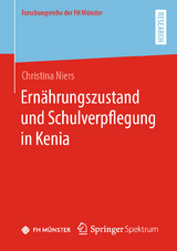 Ern&auml;hrungszustand und Schulverpflegung in Kenia - Christina Niers