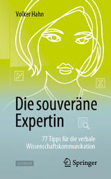 Die souver&auml;ne Expertin &ndash; 77 Tipps f&uuml;r die verbale Wissenschaftskommunikation - Volker Hahn