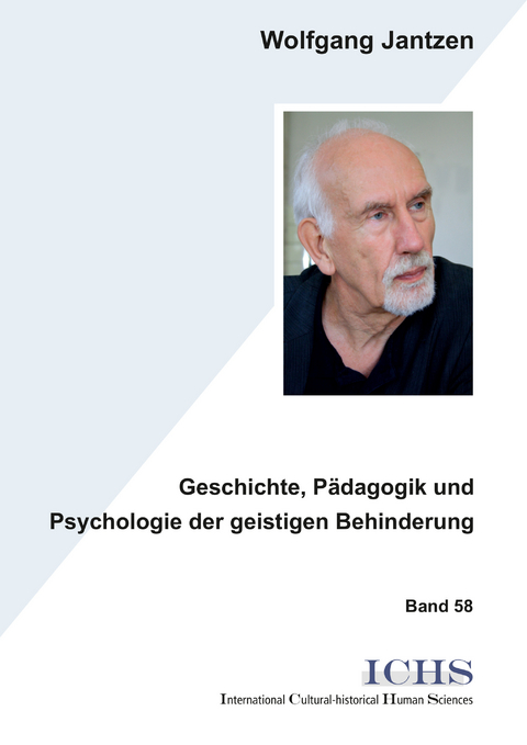 Geschichte, P&auml;dagogik und Psychologie der geistigen Behinderung - Wolfgang Jantzen