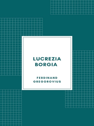 Lucrezia Borgia secondo documenti e carteggi del tempo (1885)