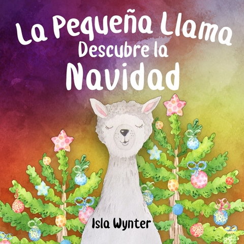 La Peque&ntilde;a Llama Lila Descubre la Navidad - Isla Wynter