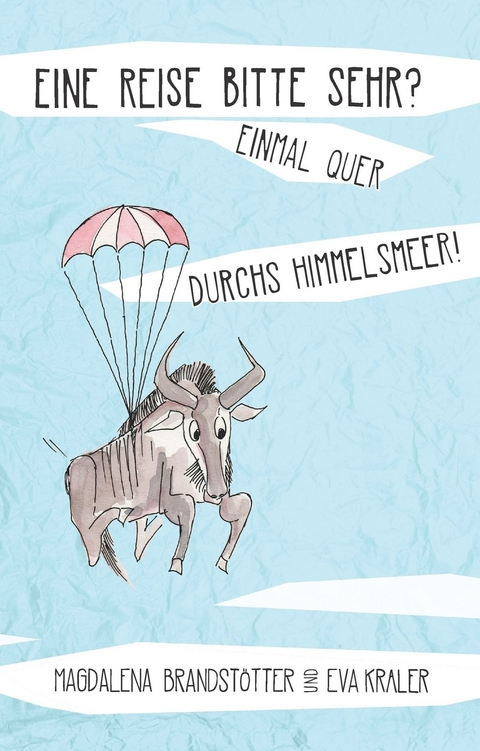 Eine Reise bitte sehr? Einmal quer durchs Himmelsmeer! -  Magdalena Brandst&ouml;tter