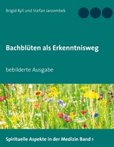 Bachbl&uuml;ten als Erkenntnisweg - Brigid Ryll, Stefan Jarzombek