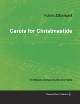 Carols for Christmastide for Mixed Chorus (SATB) and Piano - Fidelis Zitterbart