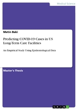 Predicting COVID-19 Cases in US Long-Term Care Facilities -  Metin Baki