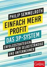 Einfach mehr Profit: Das 3P-System - Philip Semmelroth
