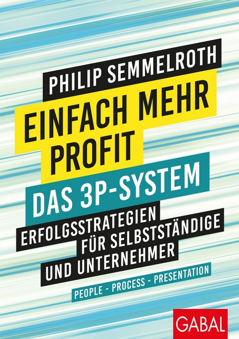 Einfach mehr Profit: Das 3P-System - Philip Semmelroth